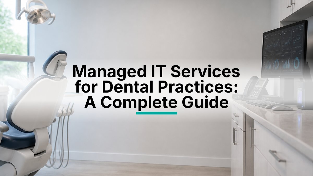 managed-it-services-for-dental-practices-a-complete-guide-1791685076-1